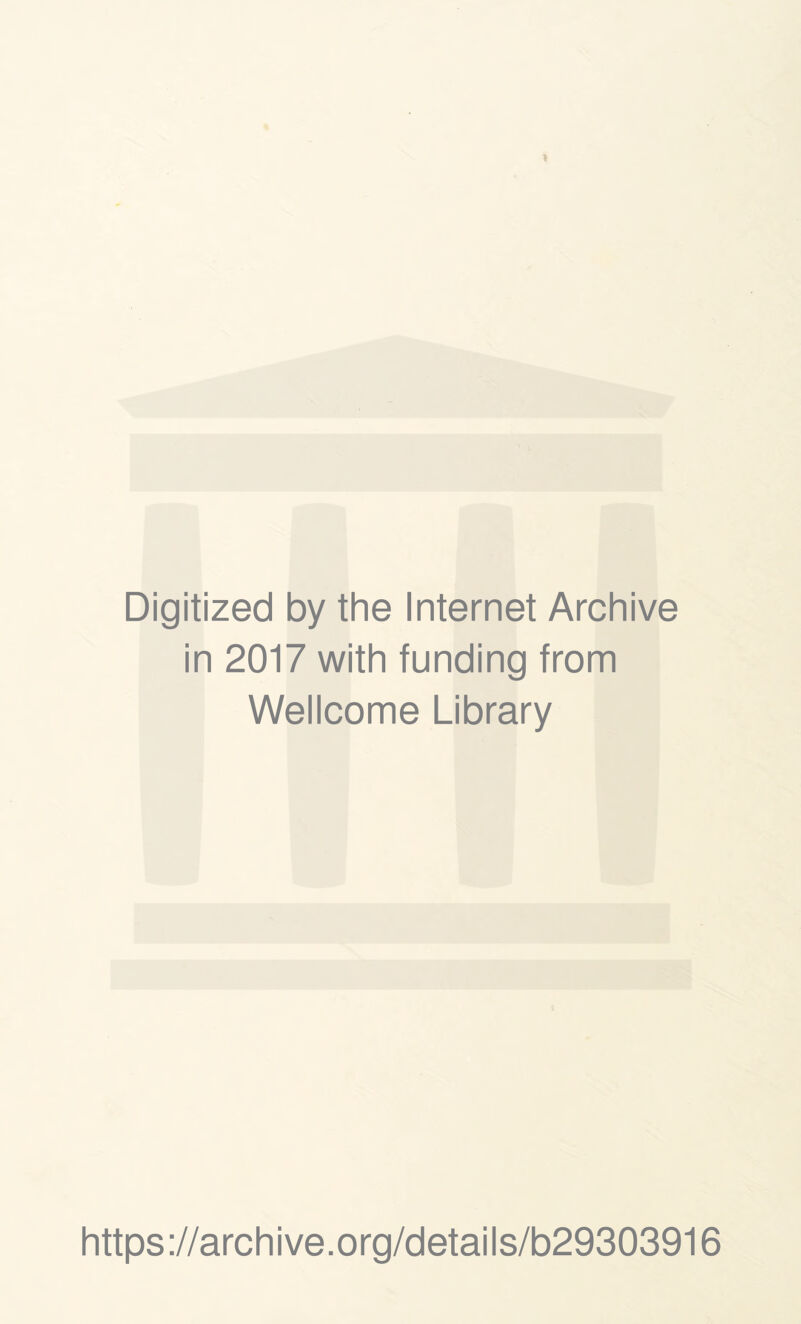 Digitized by the Internet Archive in 2017 with funding from Wellcome Library https://archive.org/details/b29303916