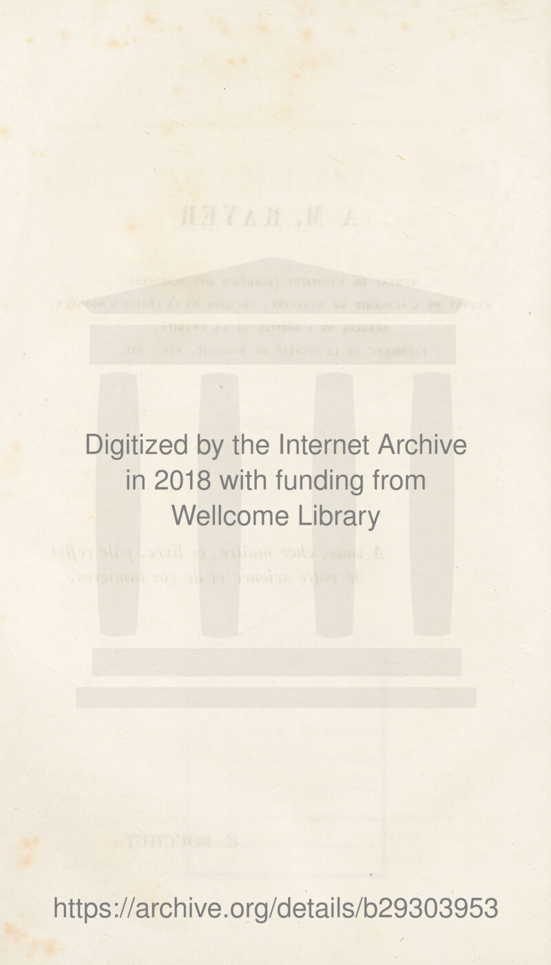 Digitized by the Internet Archive in 2018 with funding from Wellcome Library https://archive.org/details/b29303953