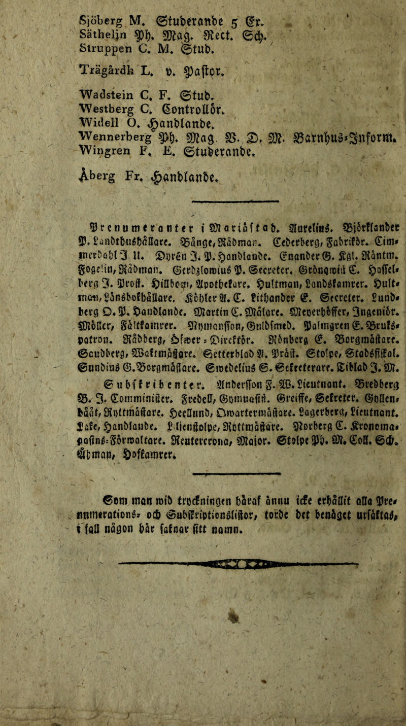 Sjöberg M* ©tuberöitbe 5 (fjc* Sätheljn Slect. , Struppen C» ]Vj. ©tUb» Trägårdk L* t>* §)a|t^r, Wadstein C* F* ©tubr Westberg C* ^ontrottor* Wideil O» \^anblanbe» Wennerberg ^8Cltn'^U^iSi^fOVm^ Wingren F, E. ©tubctanbe* At>erg Fr* ,^anbknbe. QJ^cnumeronterifÖlarioftab. 5Iut<lii!é» 55j5rffan&cc 35. l^onÖtbtiéboHore. 55ånöf/3Jåöman. Se&(r&cr9/ wcr^öbt 3 lU ®i)véii 3.3). .^anblanbc. ^nonber®. Ägb 3iåntm. SogcIiii/S^abrnaiT. ©crbjloraiué 33. @eccetcr* ©cöngnjlit £. ^öfTcl* l'frg 3. 53t*oif. ^inbcsjt# Sfpotbcfuve* ^ultmoii/ Sonöéfamter. S)u(N moii/SånébofböÖave. ScbUfSbS. fitbanbci* ©fcrelcr* Sunö# bcvg D. 33. ÖfliiMotiöf. SKortin SOlclorc* CUIcoerbéffer» ^ngenior* fOloCcr# SåUfflinvcr. 5rt)nicRffon,®t5lbfnitb. 33a(mdren€.Q5i’ufé» potron. Siåbbcvgf bhev * 9x^6nbcPft OSoröraoftarf. ©cubbcvöf SSaftmöflorf. ©etterbloö 5b 33råil. ©(0:pC/ ©tobéfiiBoL ©unbiuö ©.^orflmåfiörc. ©roebebué ©. ©efrcttravf. Sifclob 3* PJ?* © ub 1 f rib cnt(r* SiRbeiffon S* Sicutnonb 55re&b(t() S5* 3* Soinniintiicr. gwbcff/©onumfii^. ®i*cifFc/©efrctcr. ®oUcn# tobSKoltmoftare. ^eeUnnö/ Dmarternial^arc. Sagerbcra# Jifutnonb 3?af^ ^anbloiibf. Dljcnilolpe^ SHötfrooftarc. g^ovberg €♦ ^Sconcma* PQ(iné=5oi'njQlfore. 9?^BtevcmiO/ SJloior. ©tolpc 33Ö* S)?, CoK. täbrnoii/ DöfCatnrcr* ©om tnanmib frijcfninocn bäfaf ontiu tcfc etbSaft öIIö 33re# mtmtrationé^ ocb ©ubd^nptionélijior/ tocDc bet beniiset urfafta^# i fall nådon bår fatnar Ittt nomn.