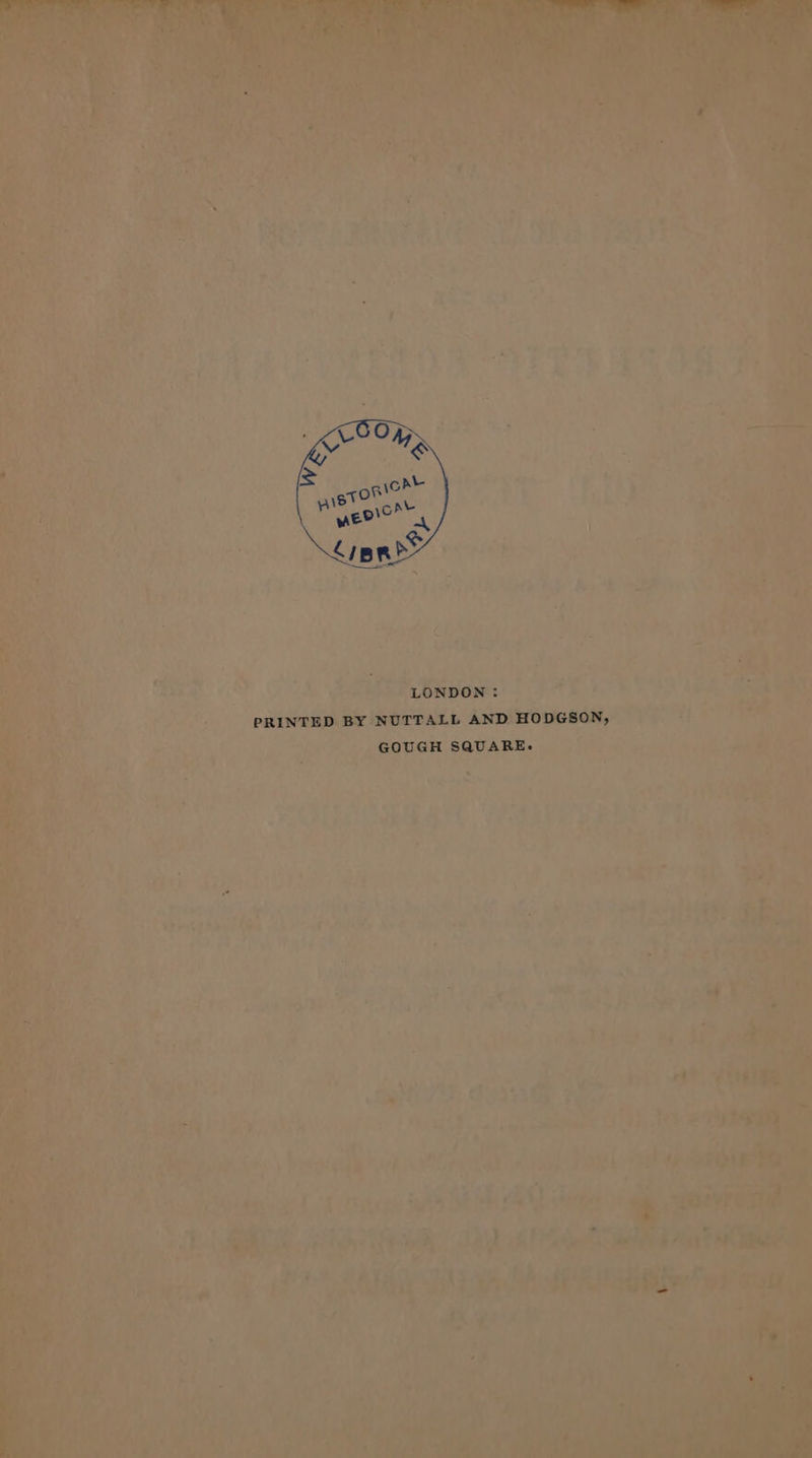 LONDON : PRINTED BY NUTTALL AND HODGSON, GOUGH SQUARE.