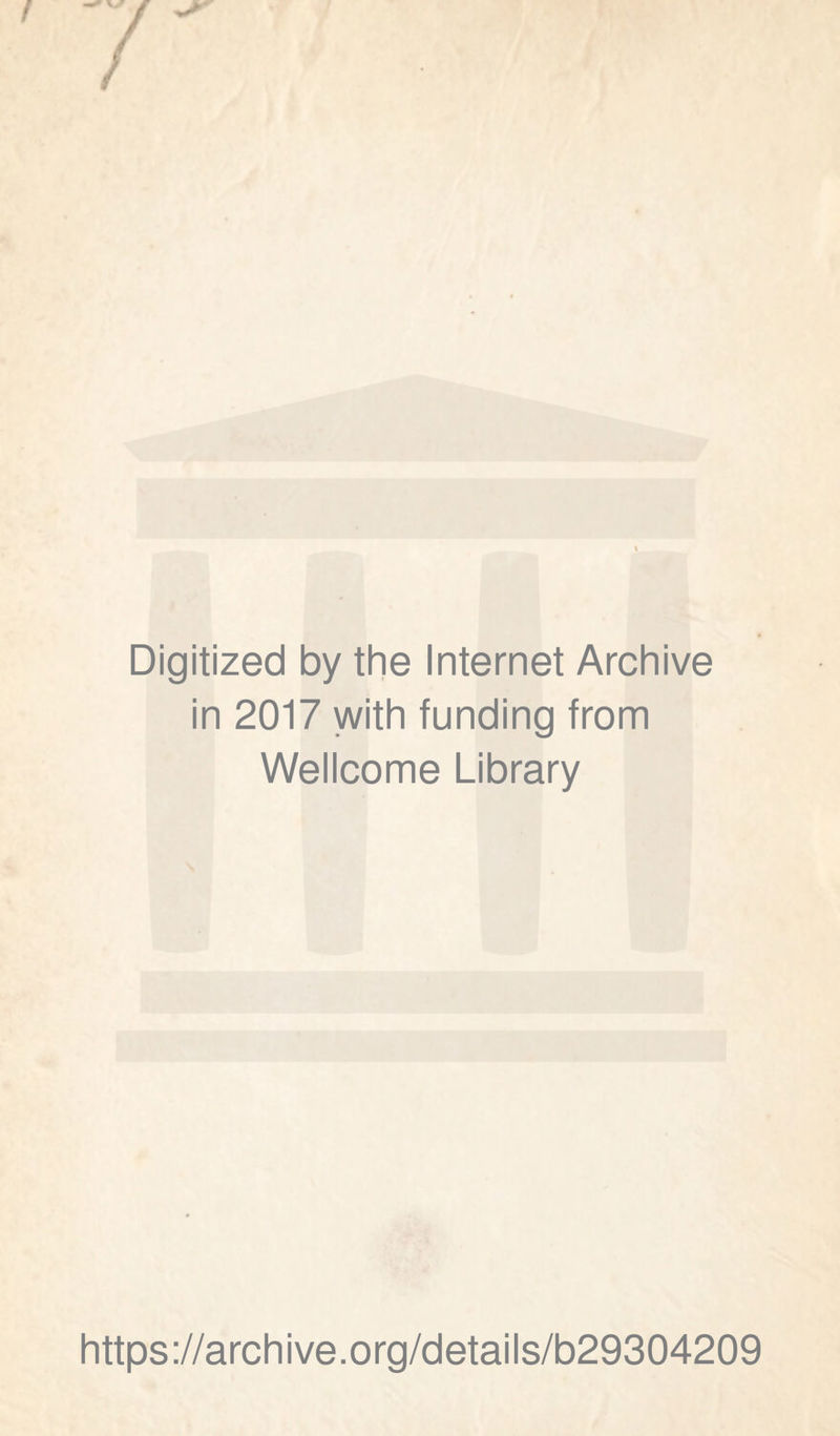 Digitized by the Internet Archive in 2017 with funding from Wellcome Library https://archive.org/details/b29304209