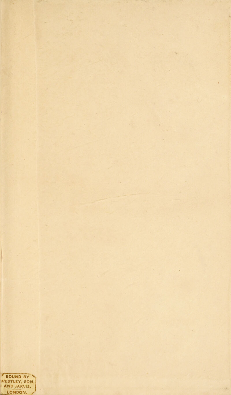 ^BOUNcTby ^ iA'ESTLEY, SON,; AND jARVIS. I LON DO Nl_S -