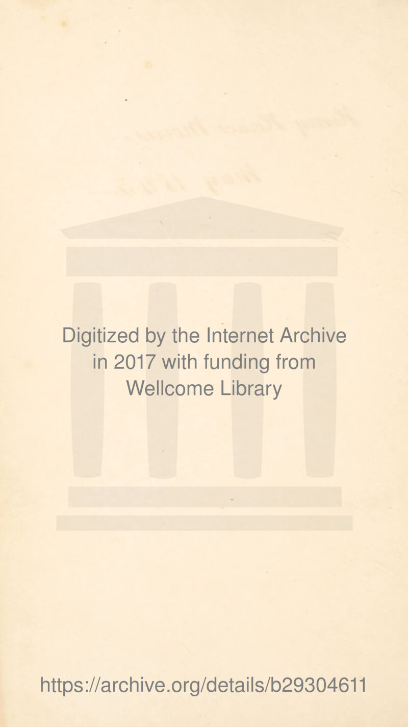 Digitized by the Internet Archive in 2017 with funding from Wellcome Library https://archive.org/details/b29304611