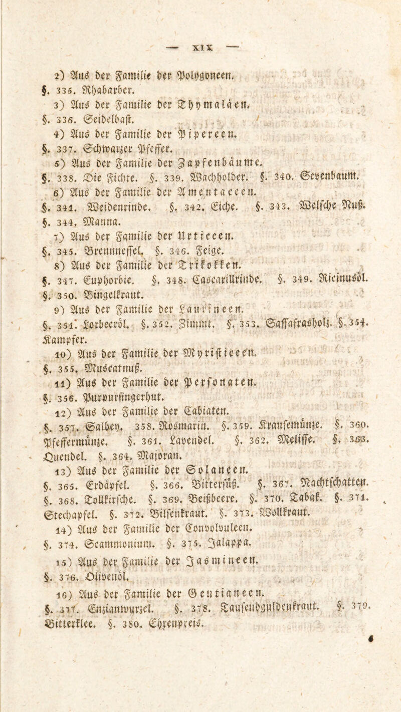 2) 2fu$ Der Sömilie t>er §. 335. 9U>ßbarbcr. 3) 2tus Der $atnilie Der £bDntalaett, §. 336. ©eibelbajt. 4) 2tu$ Der ^amtUe t>er fyipereett. §. 337. ©d)toaw Pfeffer. 5) 2£u$ Der gamilie Der gapfettbäume. §. 338. &ie Siebte. §. 339. SSacbbolDer. f. 340. ©etjettbauttt. 6) Der Samtlte Der Omentaceen. §. 341. SBeiDenrwbe. §. 342. (£id;e. §. 343. Söelfdje 9eu§> §. 344. SSttanna. 7) 2lu$ Der Samüie Der XU ti ceen. §. 345. 35remtneffel. §. 346. geige. 8) 2(u$ Der Samilie Der & ti Rolfen. §. 347. €upl)orbie. §. 34s. €atfcariUrittbe. §. 349. SlicinuÄ §. 350. ^Bingelkraut. 9) 2iu$ Der ^arnilte Der £aunneett. §. 351* £orbeercl. §.352. Bmunt. §. 353. ©afjafra^boU. §.354. Dampfer. 10) 2(ug Der Familie Der t; rifU c e ett. §. 355. 5f}?u$cötnu£. 11) Der Santilie Der s33erfottßtett. §. 356. ^urrurftngerbut. 12) %n$ Der SamtUe Der £abiateit. §. 357. ©albet). 358. ÜUtfraarin. §.359. ^raufeffiume. $. 360. ^feffermunje. §. 36i. iaeenDel. §. 362. Sföeliffe. §. 3333. pQuenDel. §. 364. Majoran. 13) Der Samilie Der ©olatteen. §. 365. QrrDapfel. §. 366. bitter®. §. 367. *ftac&tf#attetr. §. 368. £ollfirfd)e. §. 369. SSetpeere. §. 370. £abaf. §. 371. ^ ©tec&apfel. §. 372. 35tlfenfra«t. §. 373. SSeUFraut. 14) 2lu3 Der Samtße Der (Xotmlsuleen. §. 374. ©cammomum. §. 375. 3ala^a. 15) Der $.<*milie Der 3aemineeu. §. 3^6. Oftöettbl. 16) 2(u$ Der ^amtlte Der ® ent tan een. §. 377. ©njüuttv^riel. §. 378. ^aufeuDsuiDenfraitt. §;. 379. SSiüerflce. §. 3so. €t)reti)nei£. 4