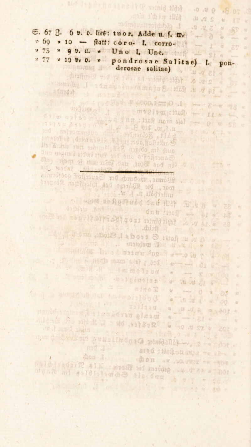 ' f>9 * 10 coro* f. corro- * 75 * Q *. u. * Uno I, Unc. >’ T7 » 10 0. * pondrosae Salitae) derosae salilac) 0 i I. pon* /