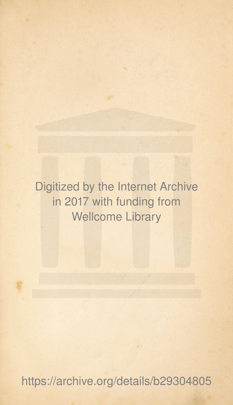 Digitized by the Internet Archive in 2017 with funding from Wellcome Library https://archive.org/details/b29304805