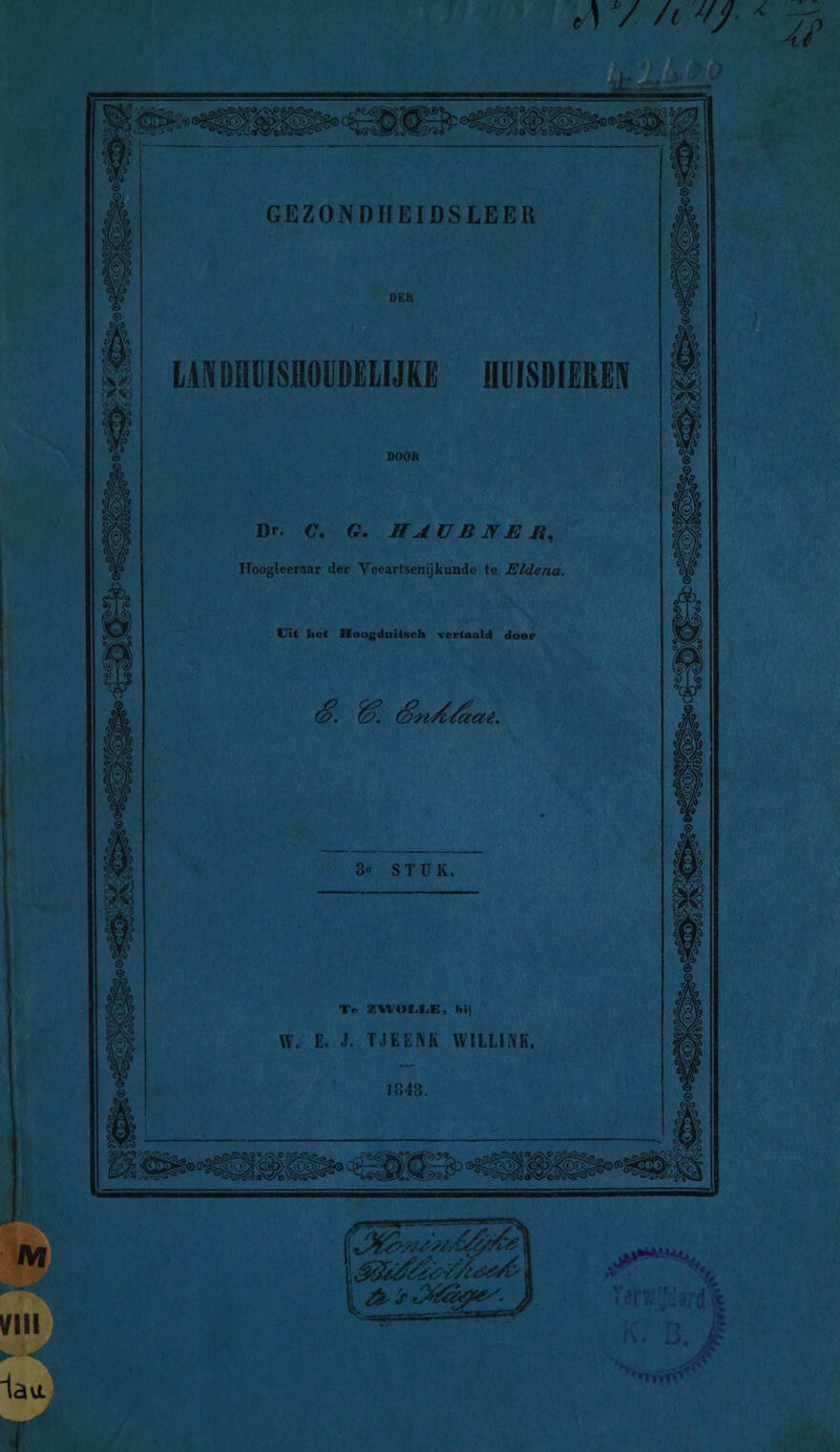 GEZONDHEIDSLEER DER 4 _ LANDHUISHOUDELIJKE HUISDIEREN Dr. €. 6. ZHAUBNER, Hoogleeraar der Veeartsenijkunde te Eldena. Uit het Moogduitsch vertaald door E. ©. Enrktane. —— 3: STUK. Te ZWOLLE, bij We B. J. TIEENK WILLINK, — 1848. mn Wort milike Ar
