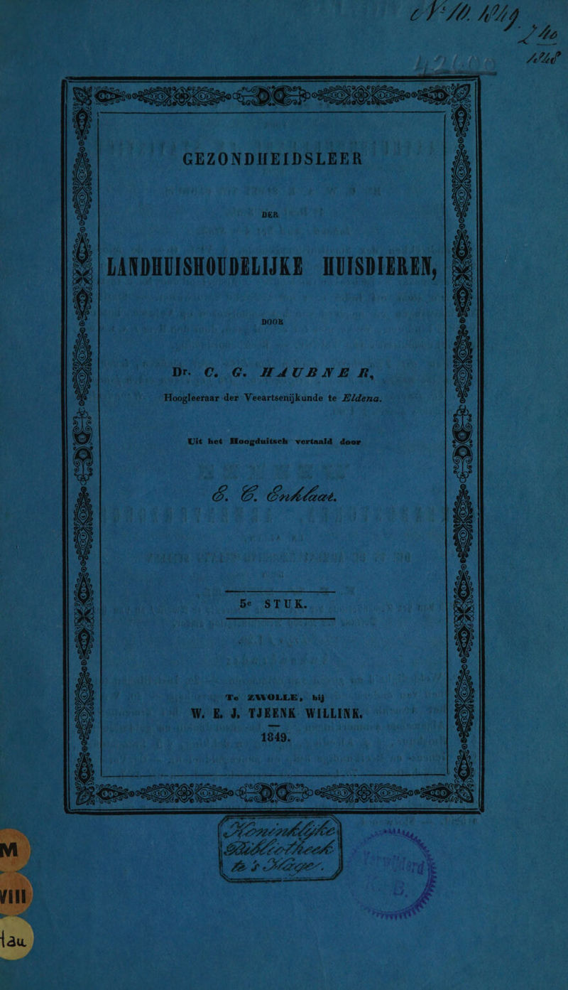 GEZONDHEIDSLEER © |LANDHUISHOUDELIIKR IUISDIEREN, |% Dr. €. 6. HAUBNE R, Hoogleeraar der Veeartsenijkunde te Zldena. Uit het Hoogduitsch vertaald door EB Ouklns —— Be STUK. ' Te ZWOLLE, bij 1849. | ALL