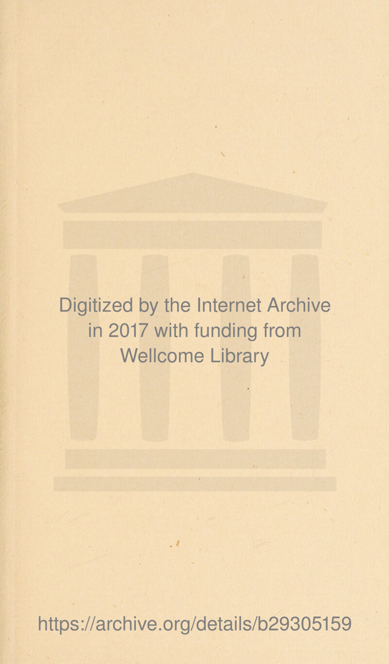 Digitized by the Internet Archive in 2017 with funding from Wellcome Library https://archive.org/details/b29305159