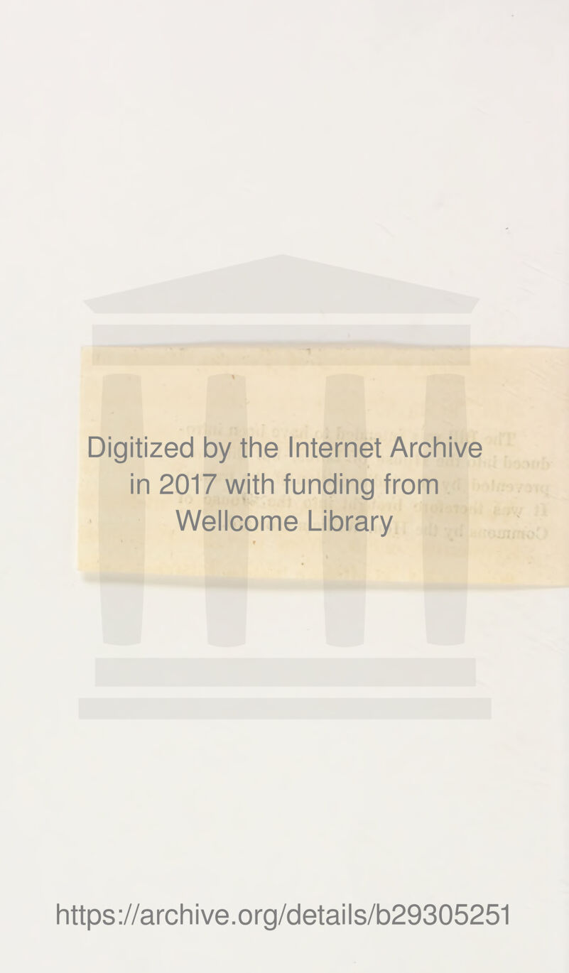 Digitized by the Internet Archive in 2017 with funding from Wellcome Library https://archive.org/details/b29305251