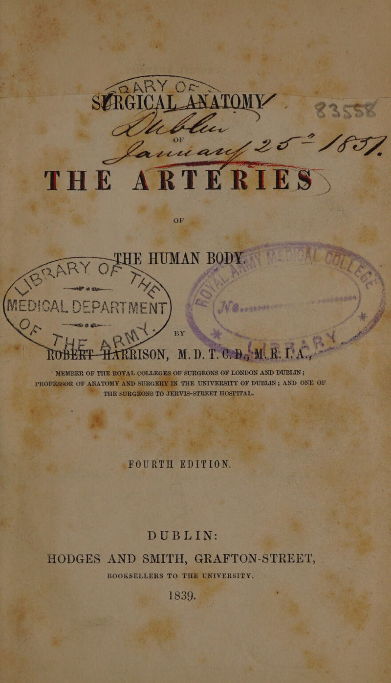 mY &lt; MEDICAL DEPARTMENT “MEMBER OF THE: AL COLLEGES OF SURGEONS OF LONDON AND DUBLIN; Pp t PROFESSOR or oe ) SURG THE UNIVERSITY OF DUBLIN; AND ONE OF e ce he a THE SURGEONS TO JERVIS-STREET HOSP 4a | _ i : r ¥ Aye ey. ‘ He ; ie * rf is ae ko Ae Me be ree” i ag. FOURTH EDITION, - bi z £ aN - ‘4 ee DUBLIN: ‘ Tip HODGES AND SMITH, GRAFTON-STREET, BOOKSELLERS TO — st aur _. 1839., , ee ert 4 - Fe ie e be Pe i a a) 4 a ro ee * Bee “Fy rs tee ais pit: