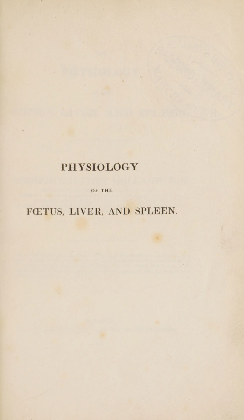 PHYSIOLOGY FQ:TUS, LIVER, AND SPLEEN.