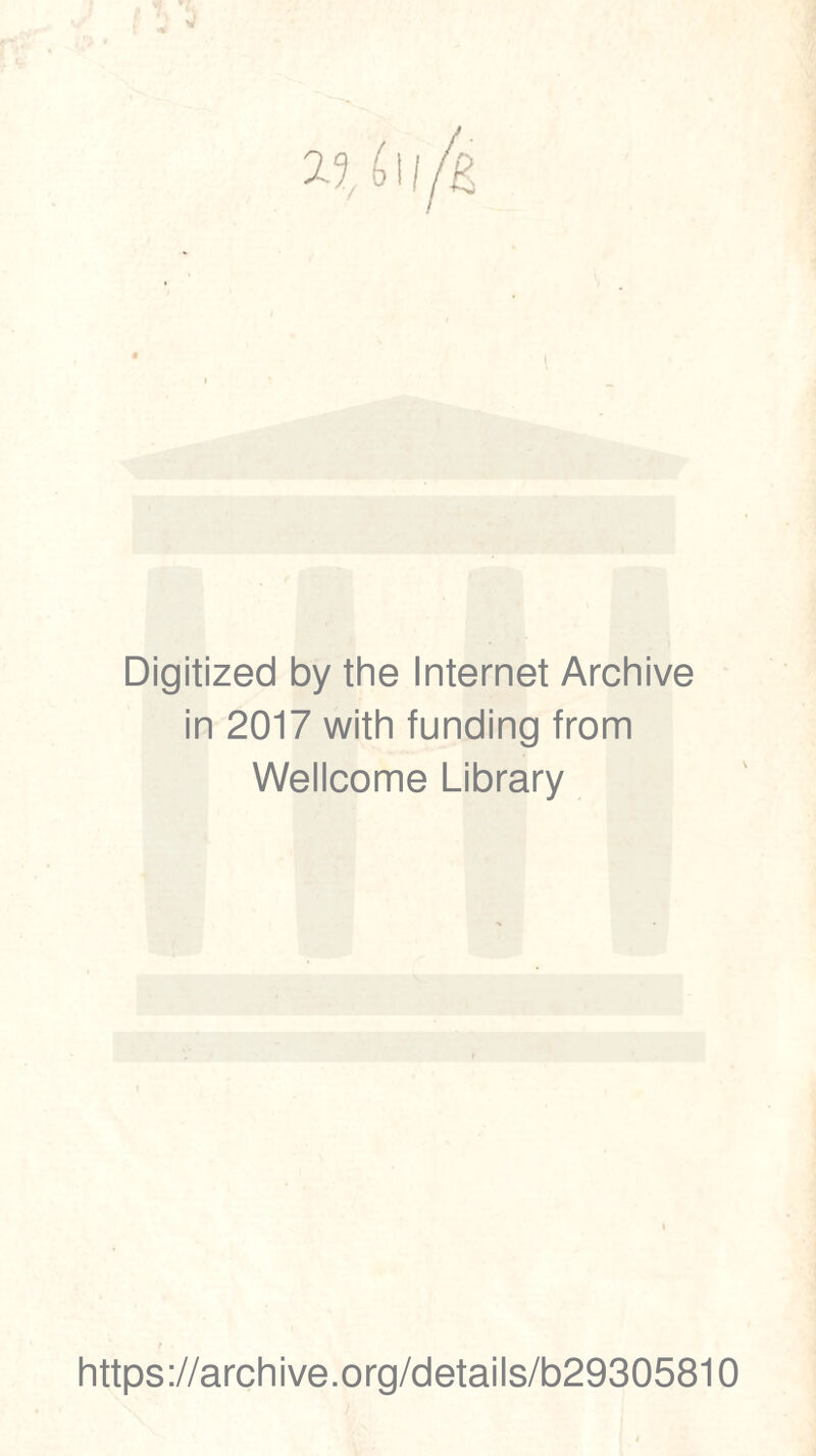 Digitized by the Internet Archive in 2017 with funding trom Wellcome Library https://archive.org/details/b29305810