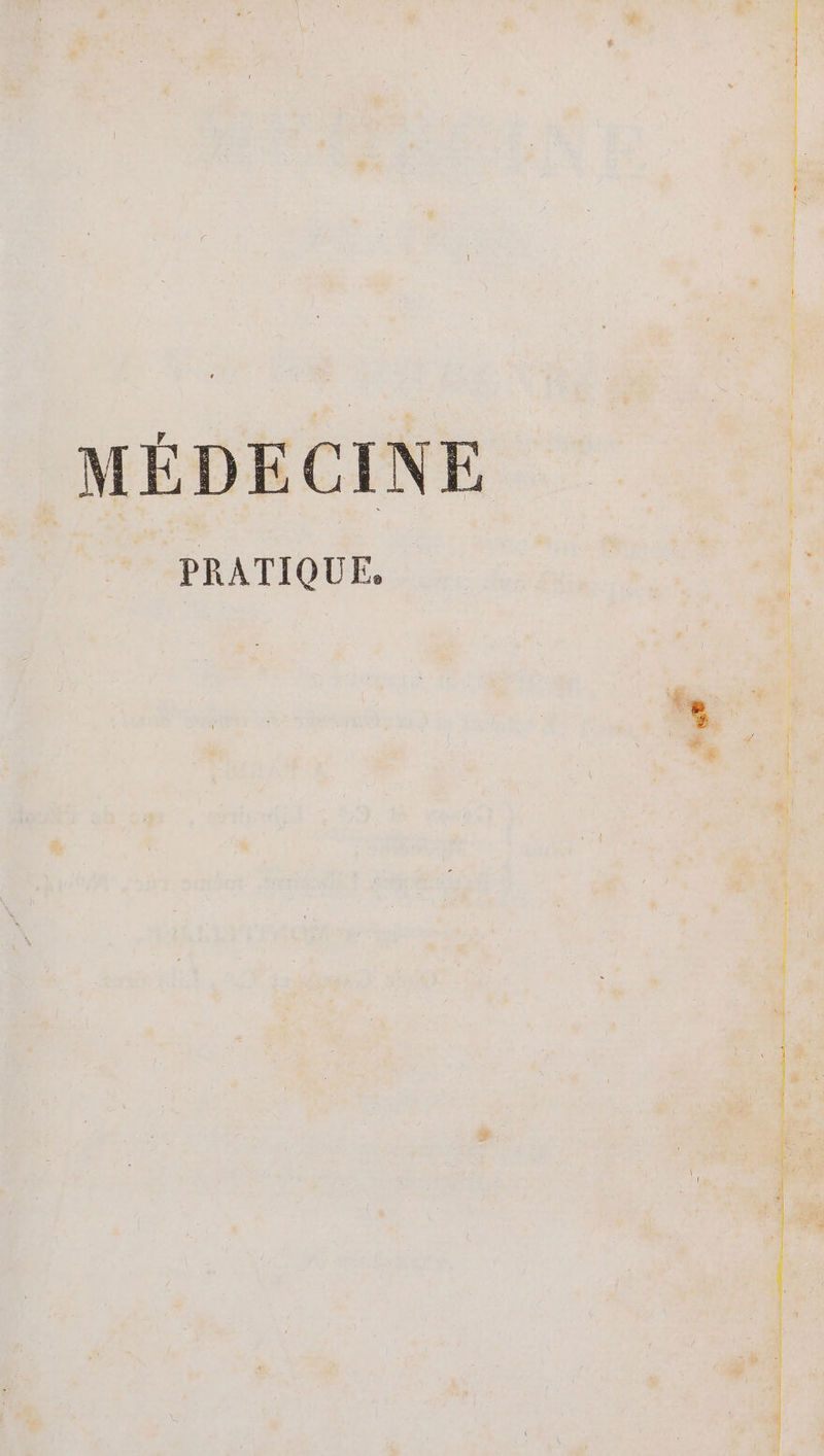 MÉDECINE PRATIQUE, | : SUME EE Ret oes m Nd ics É n PRE Rand RT EE in Y RE SA à : ? ASAP