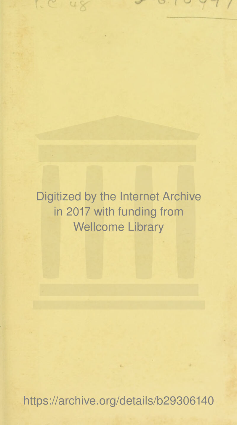 Digitized by the Internet Archive in 2017 with funding from Wellcome Library https://archive.org/details/b29306140