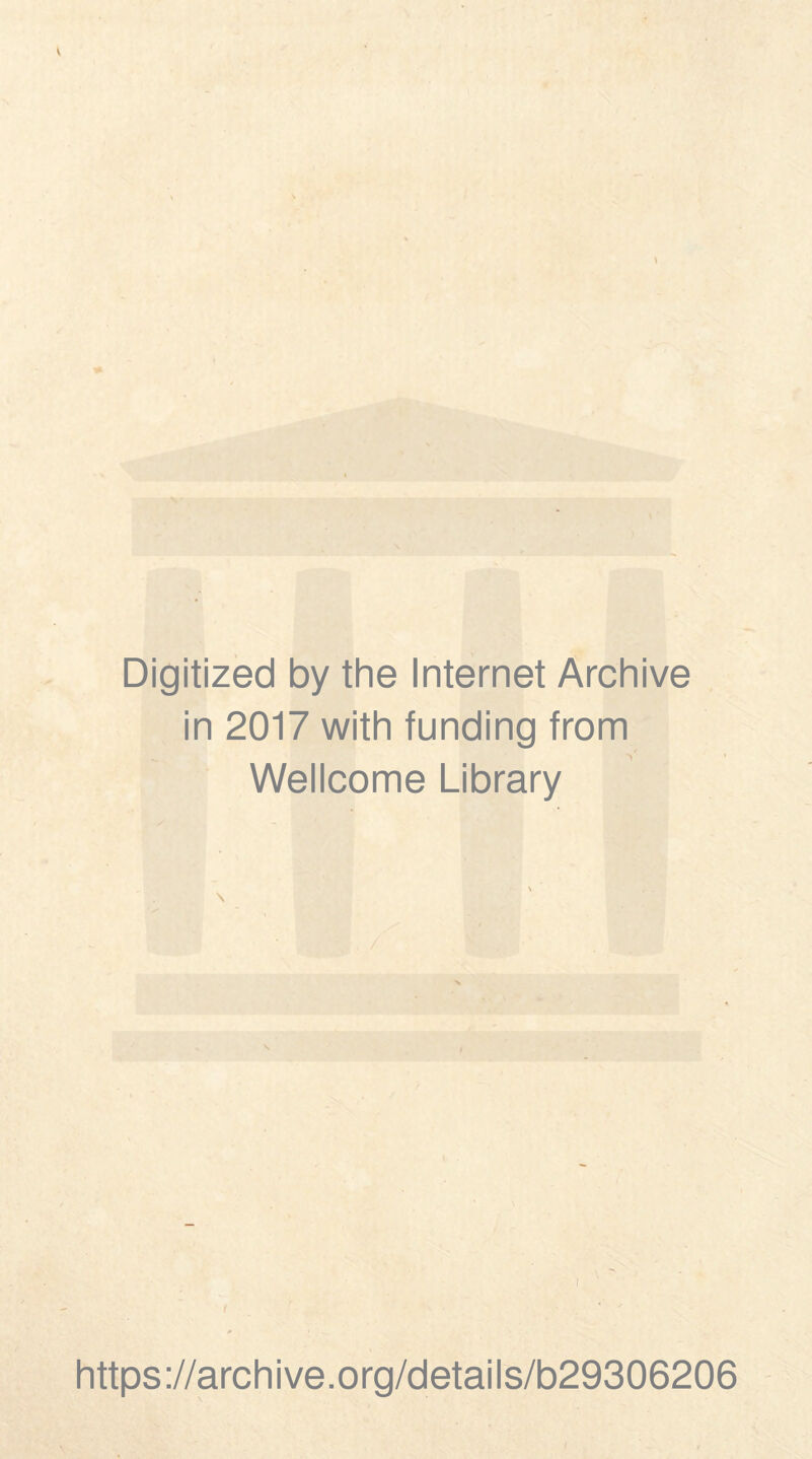 Digitized by the Internet Archive in 2017 with funding trom Wellcome Library https://archive.org/details/b29306206