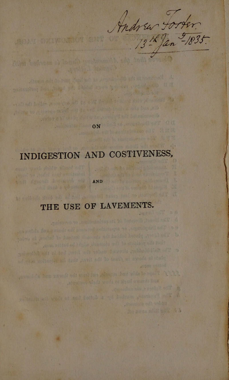 INDIGESTION AND COSTIVENESS, AND THE USE OF LAVEMENTS.