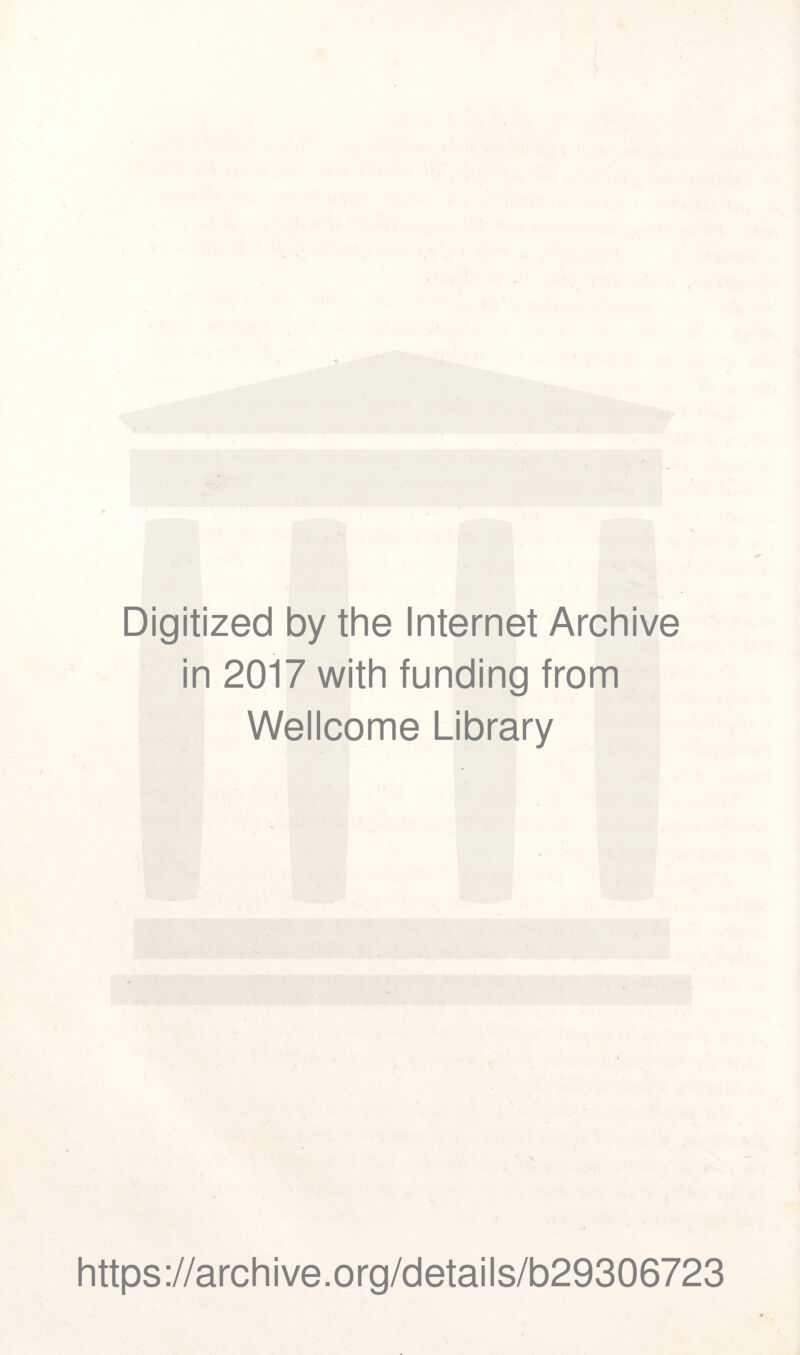 Digitized by thè Internet Archive in 2017 with funding from Wellcome Library https://archive.org/details/b29306723