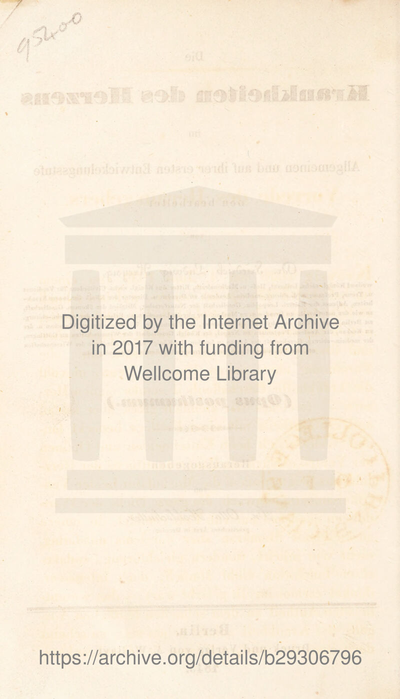 Digitized by the Internet Archive in 2017 with funding from Wellcome Library « https://archive.org/details/b29306796