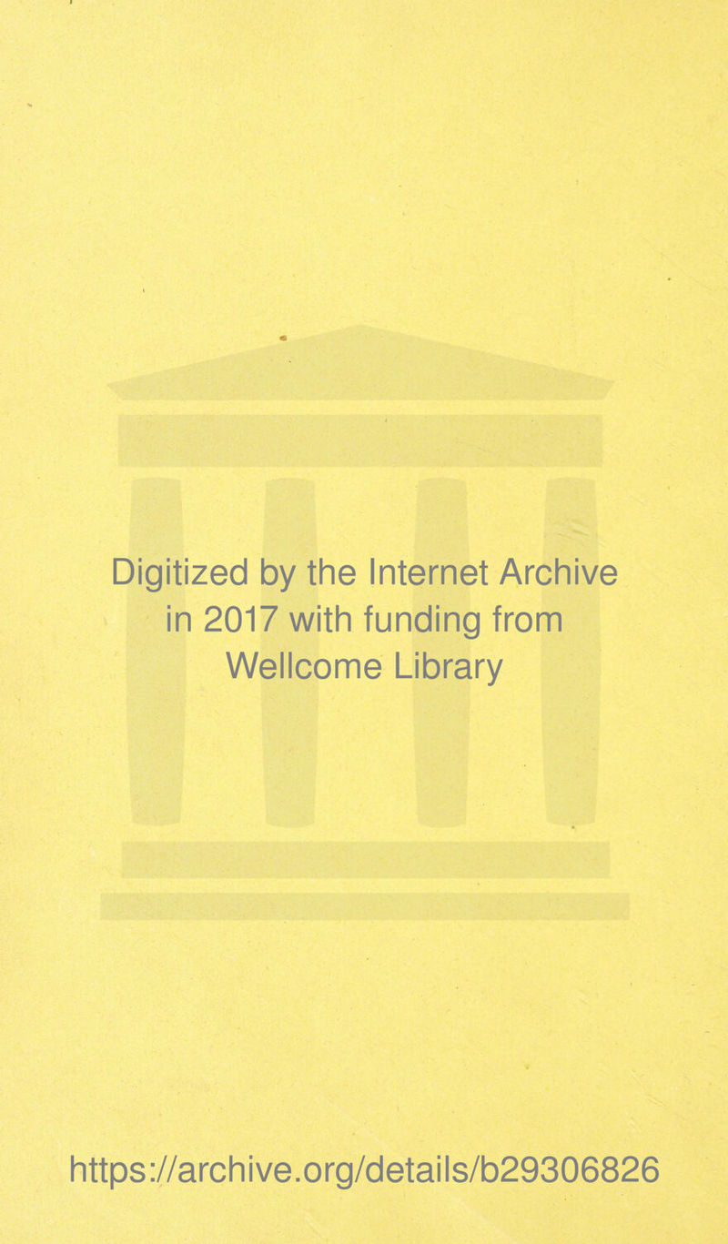 Digitized by the Internet Archive in 2017 with funding from Wellcome Library https://archive.org/details/b29306826