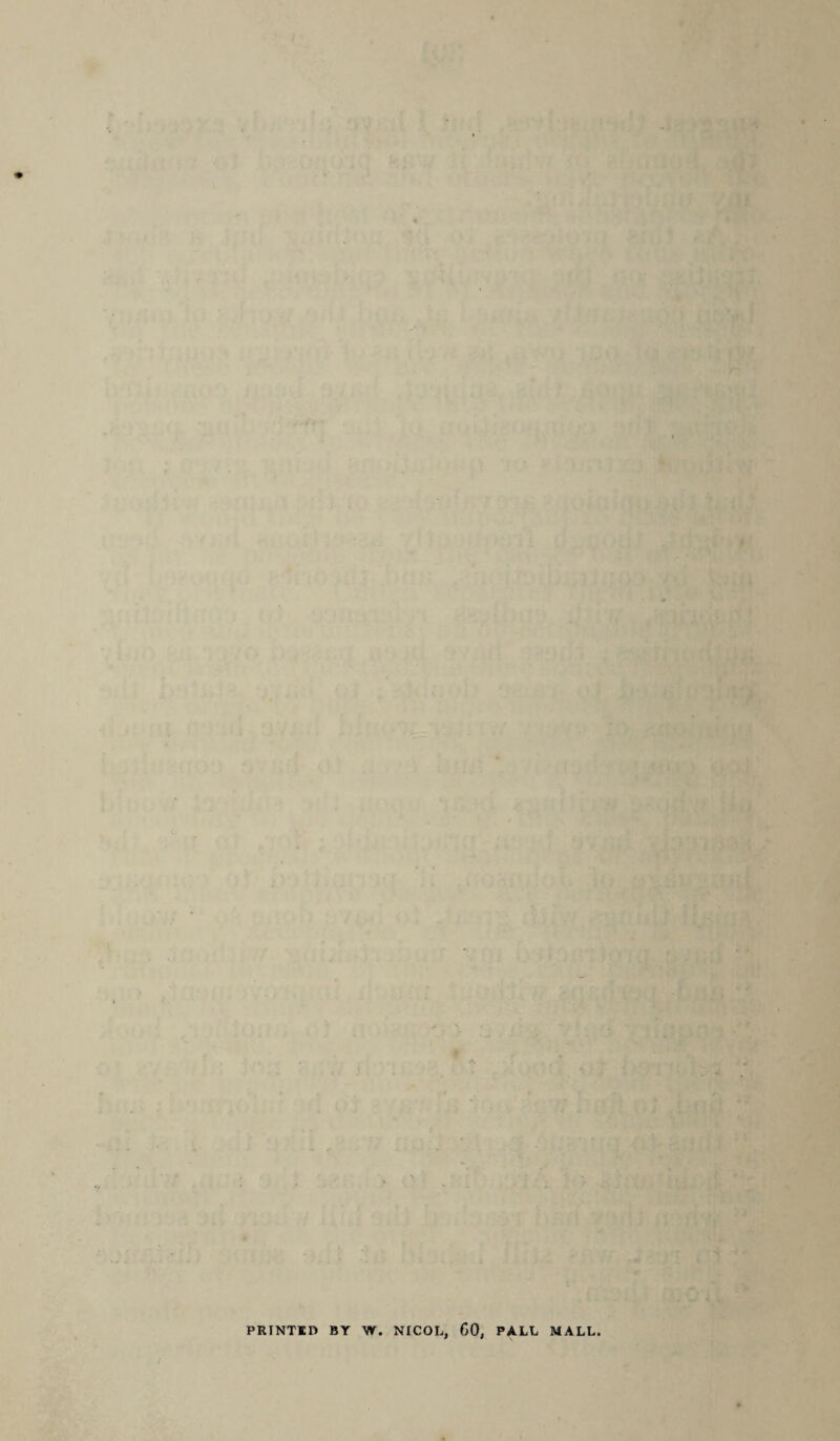 i, * f «,r,- :?»1 ' •» ■ ' ■ ■* ■‘-•i •■ ' , • ' 1 ! ^ <:•? - ■ wjnnq hr.-i/ ■ !,■ ■.'iff! i'^• -1,-'Ic if y.iii *|<.i Oj : r ,il >iiif • ' Vt^ _ ‘ .. T .• S i\; V i I ^;4>) ^ ; ) V ' ^ i ‘^ 4 , < iUC h j,:u 'Oi-iiii- \ •. • i I ‘ < ' J ^ f I < .-a'. V;;r;i:i '!i» >./Ir> 'd j i - •■ i.'i »• 1 I,.; ’0 va . . i , , . if ; j: j; :**foi 'lir-* . ,.j; . . . • ■•• ■ . ; 't: ’ ■ '^'1 .ui'■ fr.. 1 u. fw;>:! py ? ^^•'. ’ t- 'V * ■ * ■ ' V -*\ h: X !‘i; ■ir-v on ifi / ity-MJ, ati i n.,.*j,i;-.;r^ri xfiat'>'fp?'i‘i JiV?!’'^ • »C • ■ . ■ • ' ‘t ’ ' IT »H ■ ' •■ fi : - ’ ' ;. y,;{ • - t, i;, >if j jot;.;' , ;U;{:|0iHmVr (/' /i L’ yloo ':^^7C> .;r^ m! ‘'tv.yU 4i Jit'll hhf<y'>^T3^r?;/ : ]- : /if Otb *:-Hi-. ‘ip'^vi *:-:7/ ‘-‘-Afe. '^1 • > r/\'-jli h :' -i Mi .y lifj Oil) .!>:.- :>/i:'m 0;U :ia bhlf^^rMlna y':1 ■*•'' . ^ u'OoX I. I Ji' •' V (t-^ 1 —-, , ^ PRTNTID BY W. NICOL, CO, PALL MALL. jc,-*; 1- ' t.*.. A - ' ::i-: .O’ ^ 0