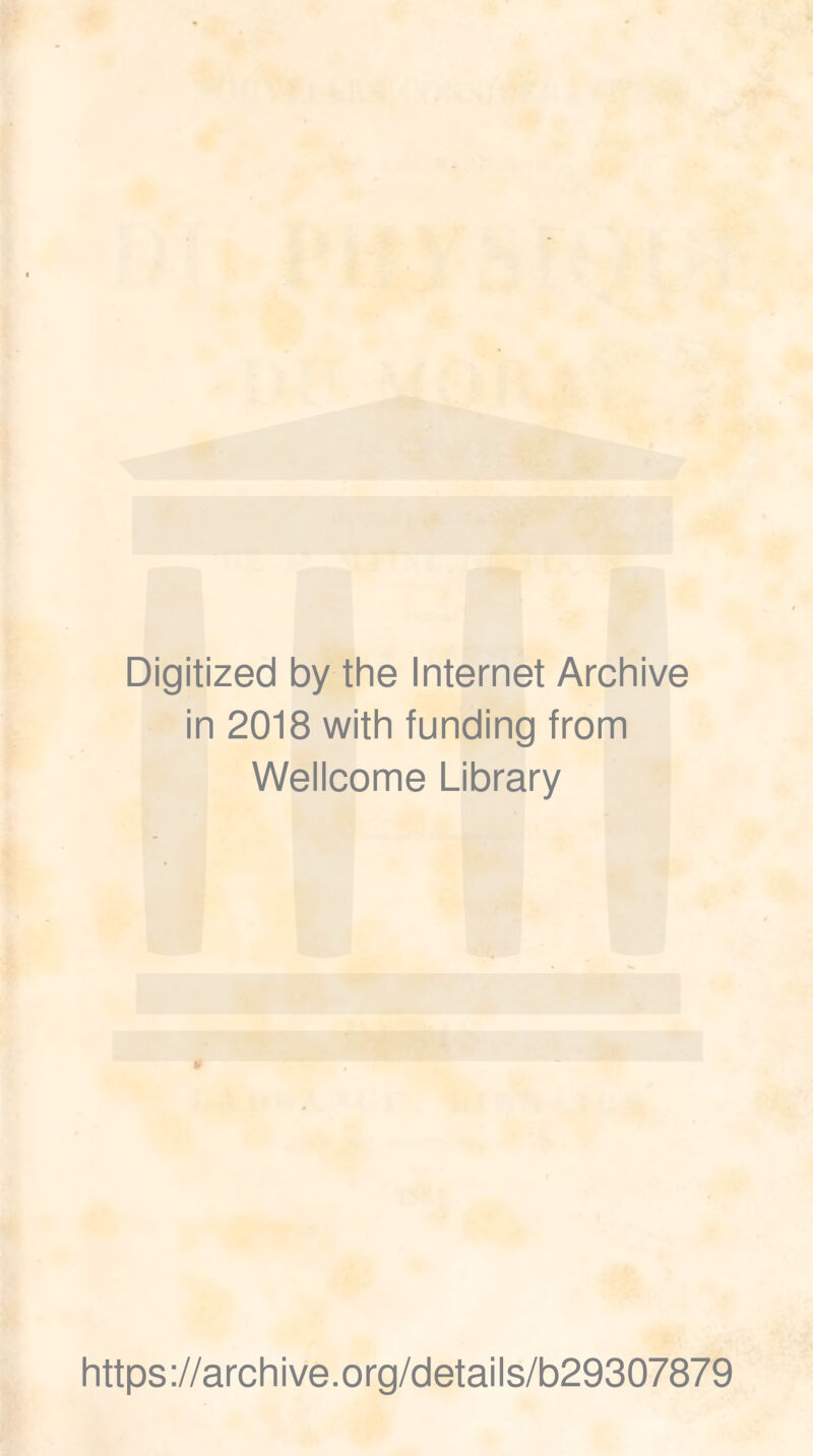 Digitized by the Internet Archive in 2018 with funding from Wellcome Library https://archive.org/details/b29307879