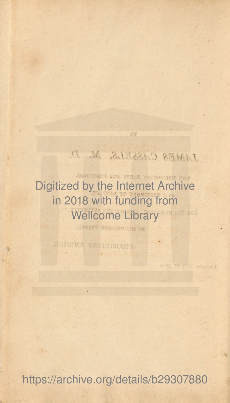 • r,^. I i,.l/ Digitized by the Internet Archive 'i.. ».'f ir ' - A in 2018 with funding frorh Wéllcdrhe library’ ' 1' ^ i;: _ ; https://archive.org/details/b29307880