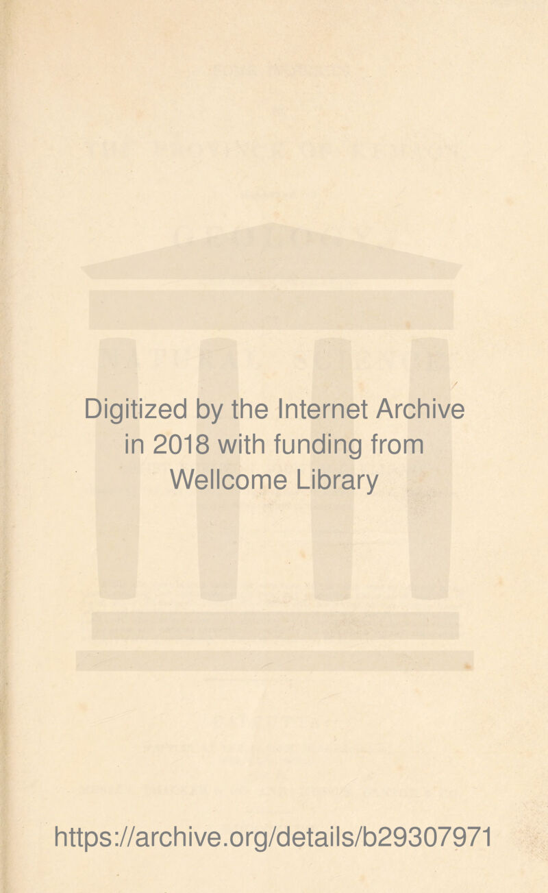 Digitized by the Internet Archive in 2018 with funding from Wellcome Library https://archive.org/details/b29307971