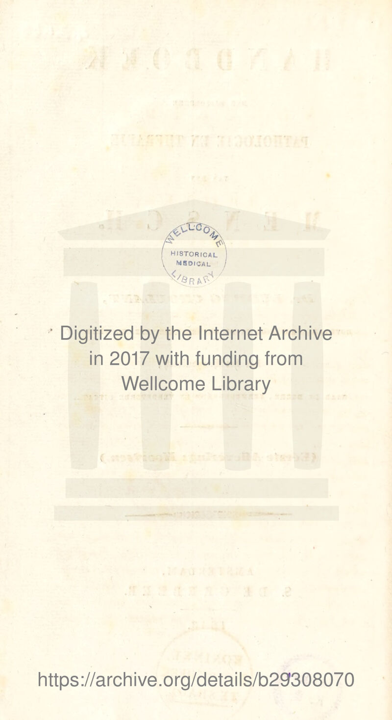 ■ Digitized by the Internet Archive in 2017 with funding trom Wellcome Library https://archive.org/details/b29308070