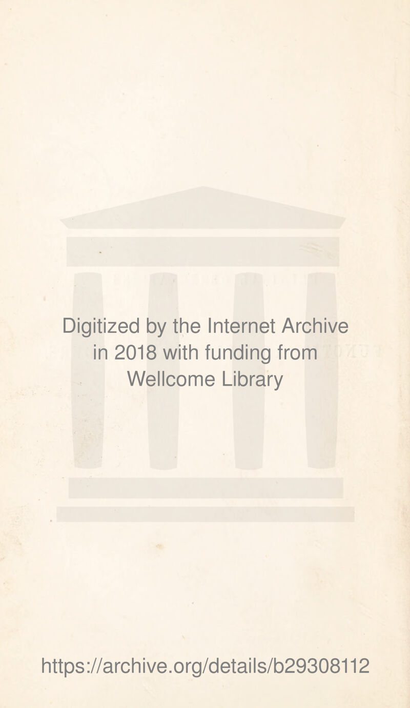 Digitized by the Internet Archive in 2018 with funding from Wellcome Library https://archive.org/details/b29308112