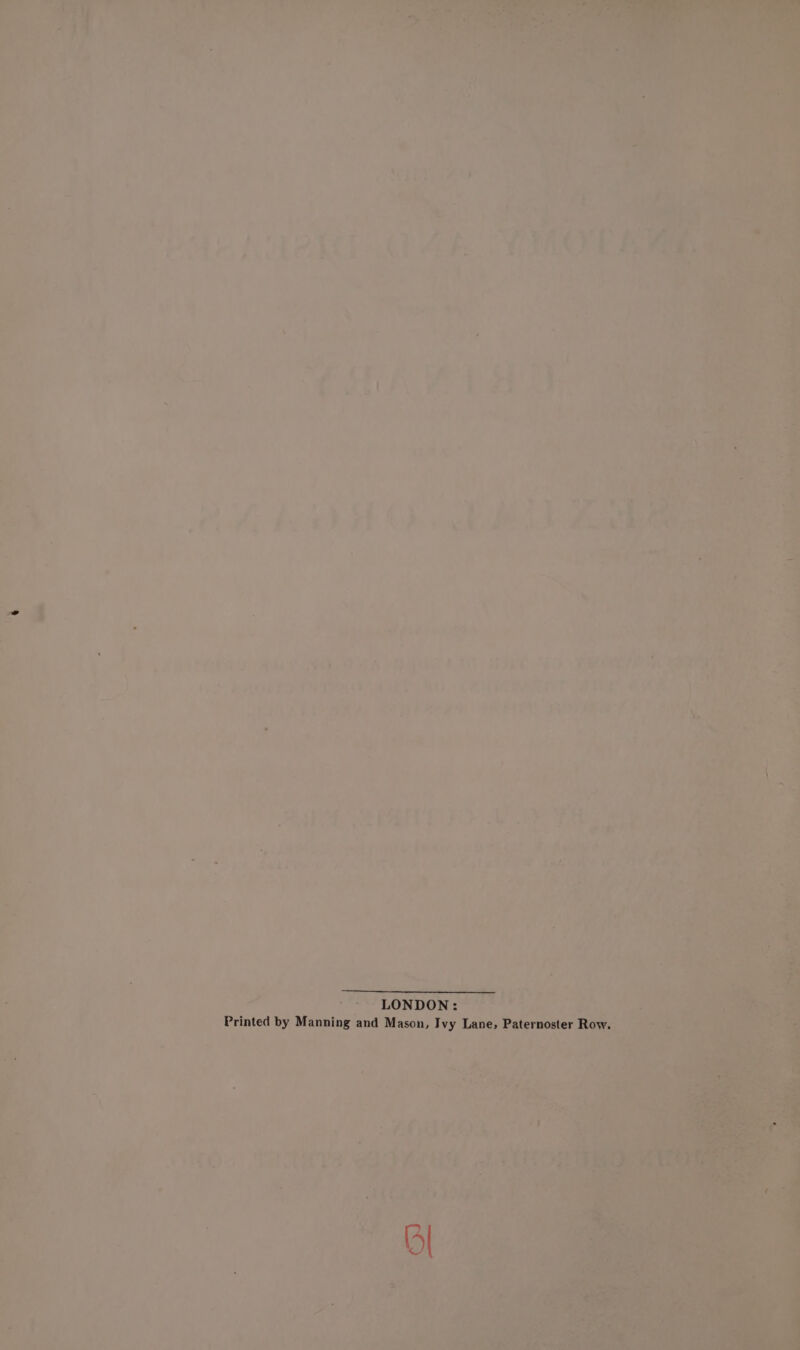 LONDON: Printed by Manning and Mason, Ivy Lane, Paternoster Row.