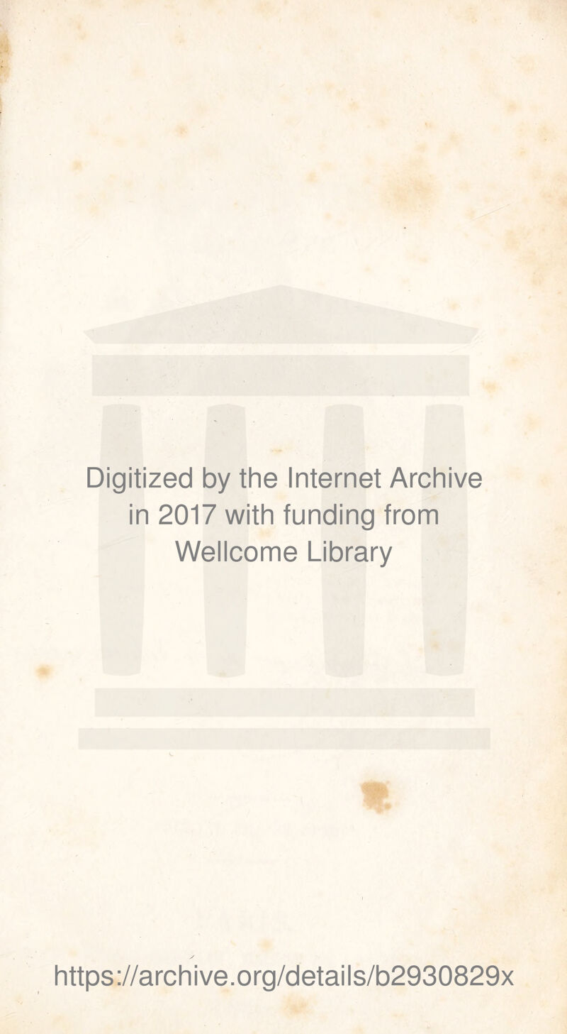 Digitized by the Internet Archive in 2017 with funding from Wellcome Library https://archive.org/details/b2930829x