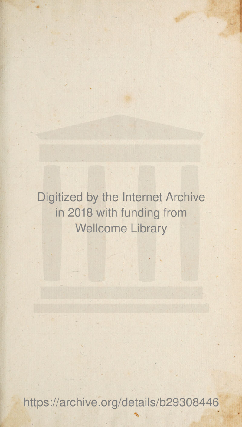 ' Digitized by the Internet Archive in 2018 with funding trom Wellcome Library s https://archive.org/details/b29308446 X ■ /