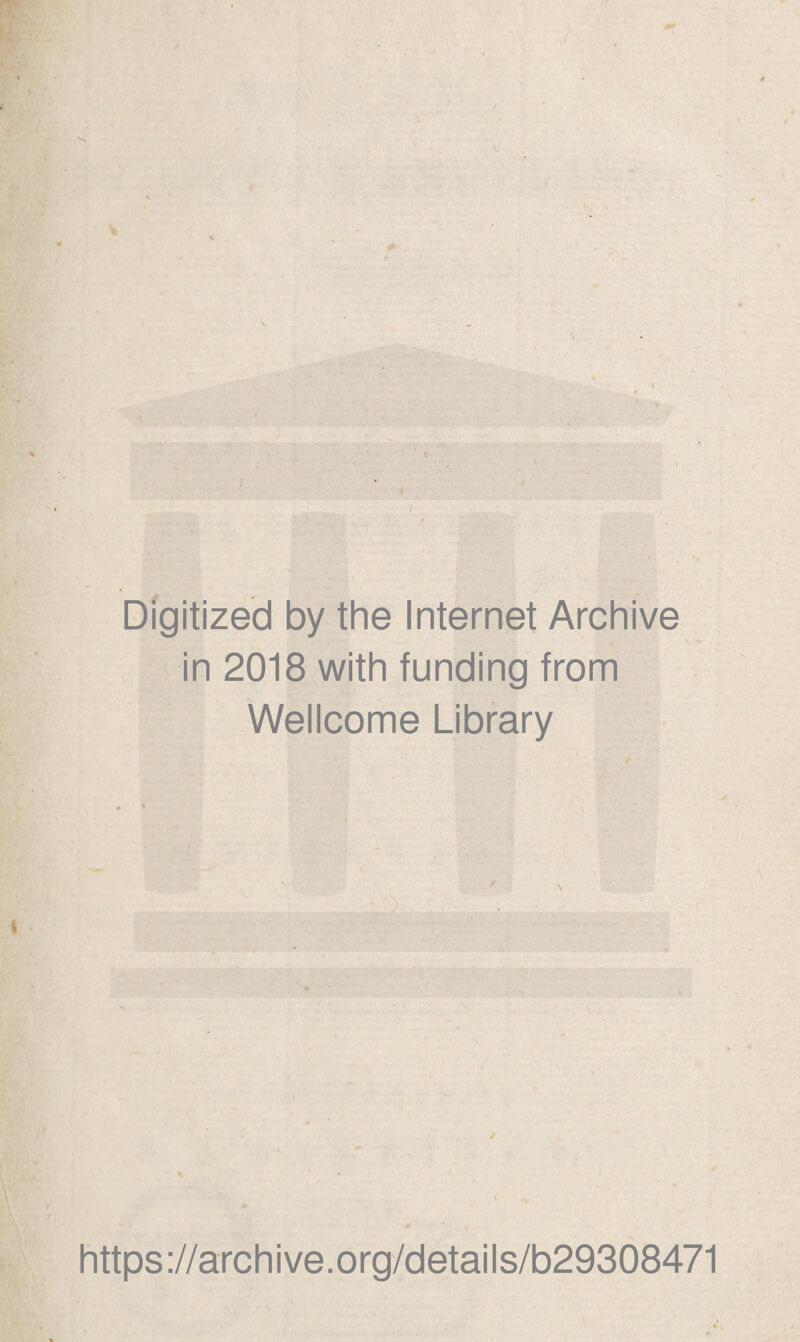 Dfgitized by the Internet Archive in 2018 with funding trom Wellcome Library https://archive.org/details/b29308471