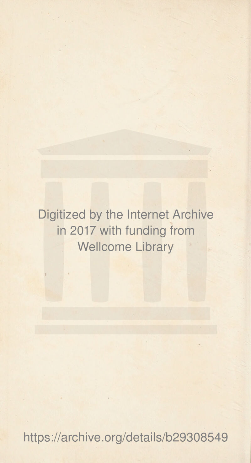 Digitized by the Internet Archive in 2017 with funding from Wellcome Library https://archive.org/details/b29308549