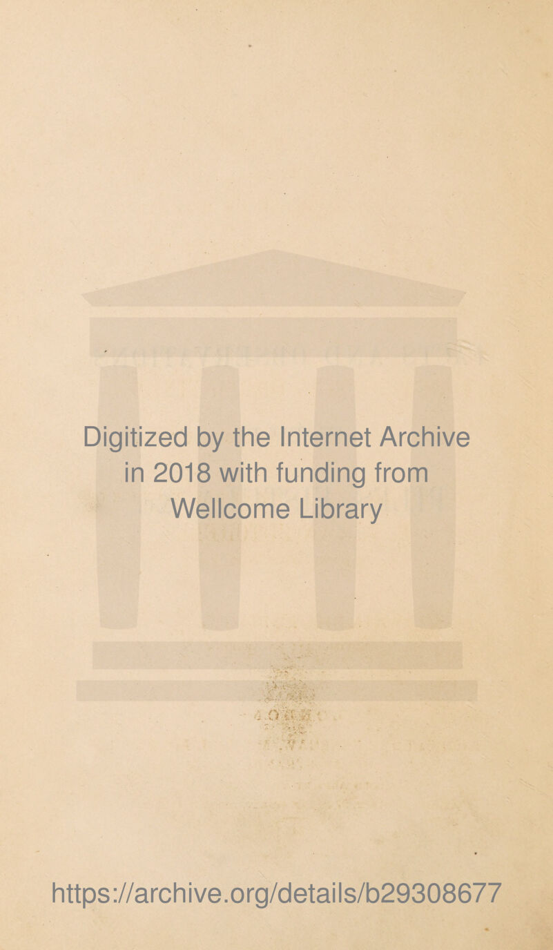 Digitized by the Internet Archive in 2018 with funding from Wellcome Library >.'4'- .. • a v ;/■ ■ ■ > •' V 5 https://archive.org/details/b29308677