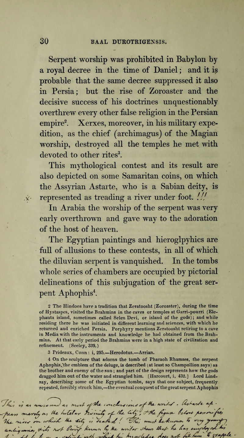 from the pages of the historians of other nations are fragmental,vague, and unsatisfactory. Enough may, however, be gathered to lead to an approxi¬ mation to the truth sufficiently near for the present purpose. Britain was peopled at an early period by a portion of the great Celtic race, who were forced hither on those great tides of migration propelled from the east by the expansion of a rapidly in¬ creasing and redundant population1. These were a pastoral and a peaceful people. Living under a patriarchal form of government; the leaders of the tribes being at once their lawgivers and their priests; subsisting on their flocks and herds and the produce of the chase; wandering over the fertile land, which they occupied, not by the title of the sword, but by the far juster tenure of original settlement; they cultivated some of the ruder arts of peace and early civilization, and had little to do with warlike occupation, until national interests and pious duty compelled the assumption of the sword, the spear, and the shield, in resist¬ ance to aggressive invasion. It has been already shown (in sec. ii), that the religion of these abo¬ riginal Celt® was that earliest of corruptions, the worship of the diluvian serpent. 1 A Welch tradition of the early peopling of Britain, and of the disposition of the first settlers, is thus preserved in the fifth triad:—“The three peaceful people of the isle of Britain. The first were the nation of the Kymry, who came with Hu Cadarn to the island of Britain. He obtained not the country nor the lands by slaughter or contest, but with justice and peace. The other was the race of the Loegrwys, who came from the land of Gwas-gwyn ; and they were of the first race of the Kymry. The third were the Brython, and from the land of Llydaw they came; and they were of the first race of the Kymry. And these were called the three peaceful nations, because they came one to the other with peace and tranquillity; and these three nations were of the first race of the Kymry, and they were of the same language. ”—Trioedd ynys Prydain. 2 Ar- chaiol: p. 58—Turner, i, 48. I