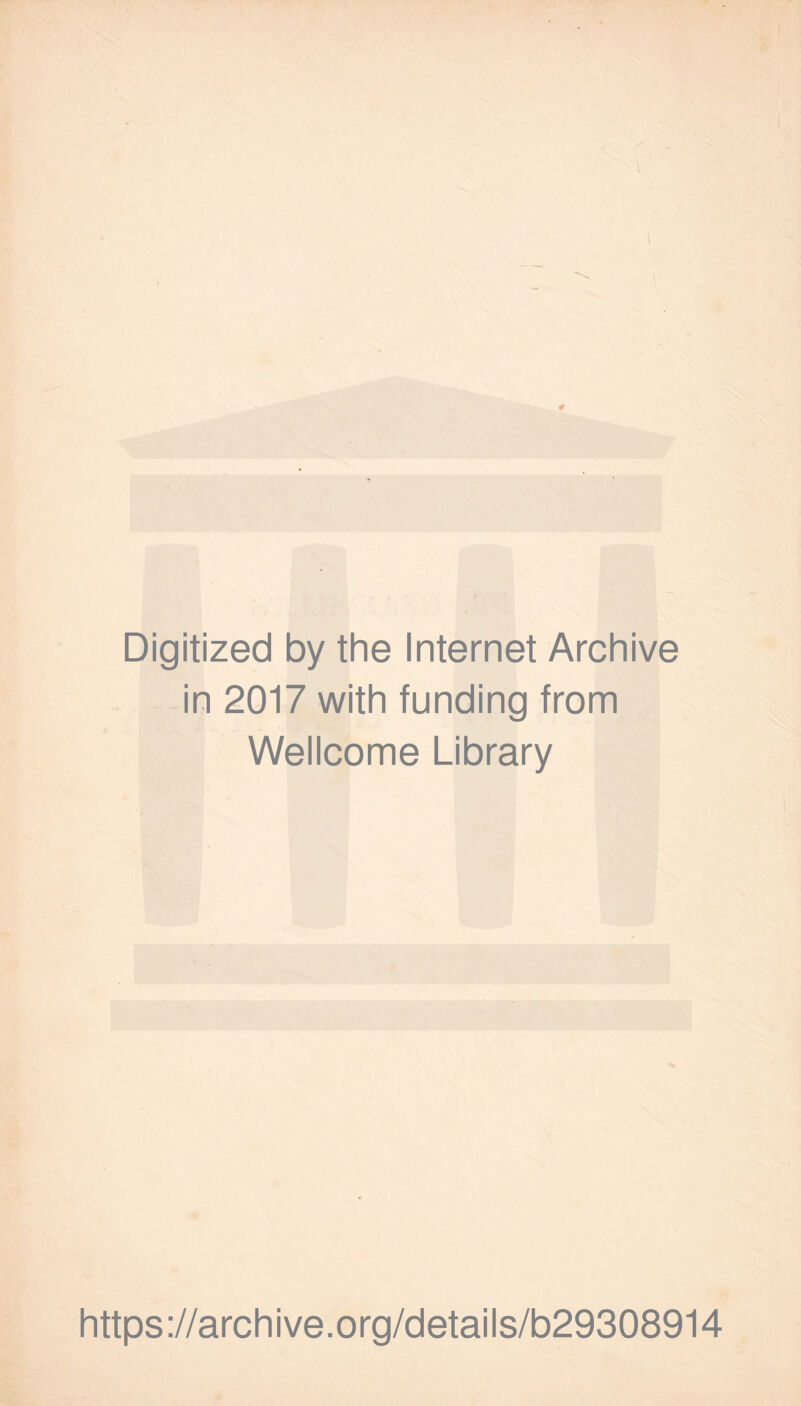 Digitized by the Internet Archive in 2017 with funding from Wellcome Library https://archive.org/details/b29308914
