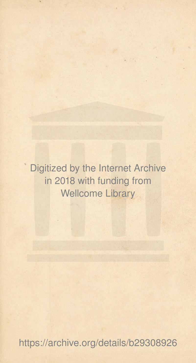 Digitized by the Internet Archive in 2018 with funding from Wellcome Library https://archive.org/details/b29308926