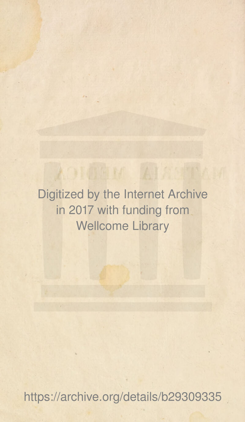 Digitized by thè Internet Archive in 2017 with funding from Wellcome Library https://archive.org/details/b29309335