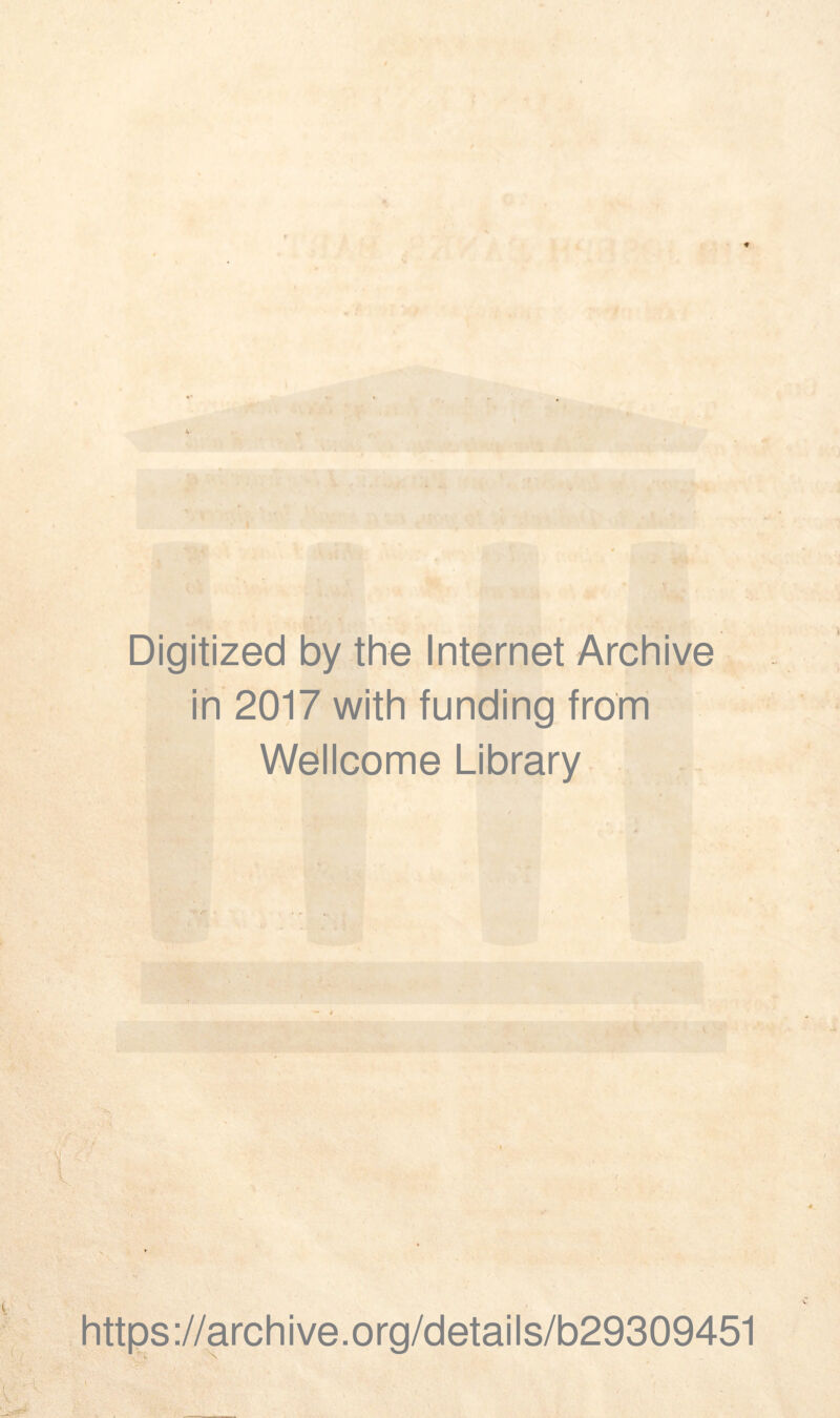 Digitized by the Internet Archive in 2017 with funding from Wellcome Library httf?s://archive.org/details/b29309451