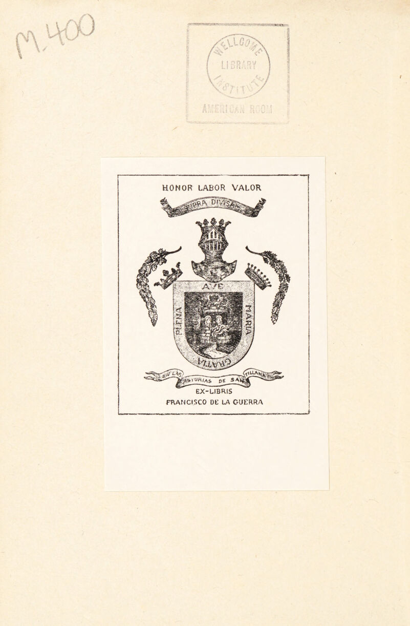 HONOR LABOR VALOR EX-LIBRIS FRANCISCO DE LA GUERRA . -i