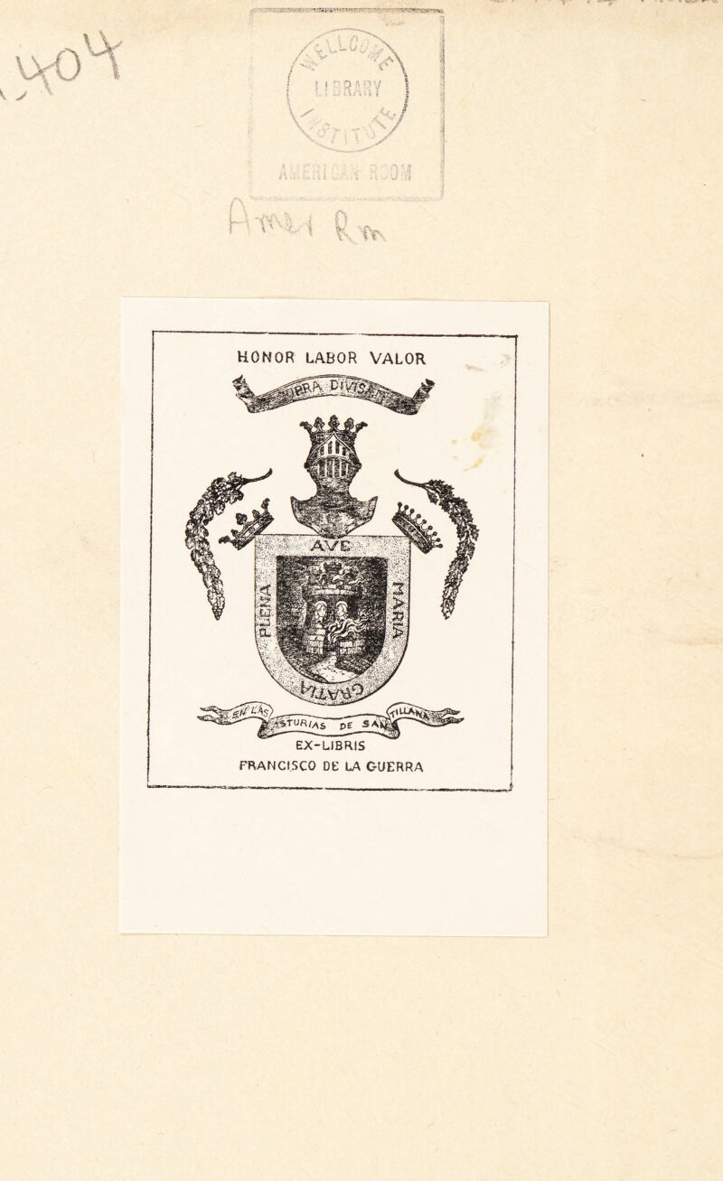 vvO ^ y HONOR LABOR VALOR EX-LIBRIS FRANCISCO DE LA GUERRA