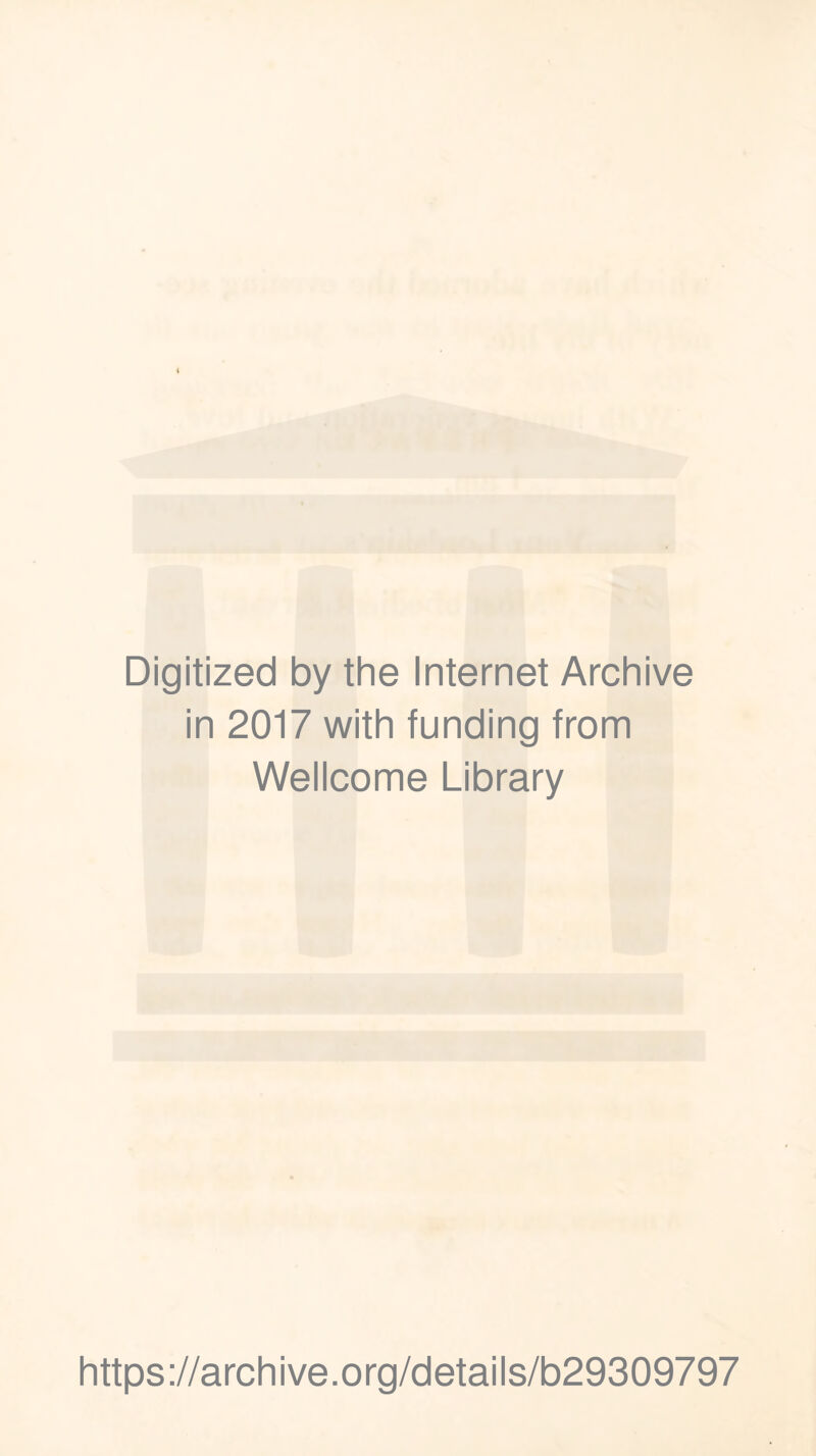 Digitized by the Internet Archive in 2017 with funding from Wellcome Library https://archive.org/details/b29309797