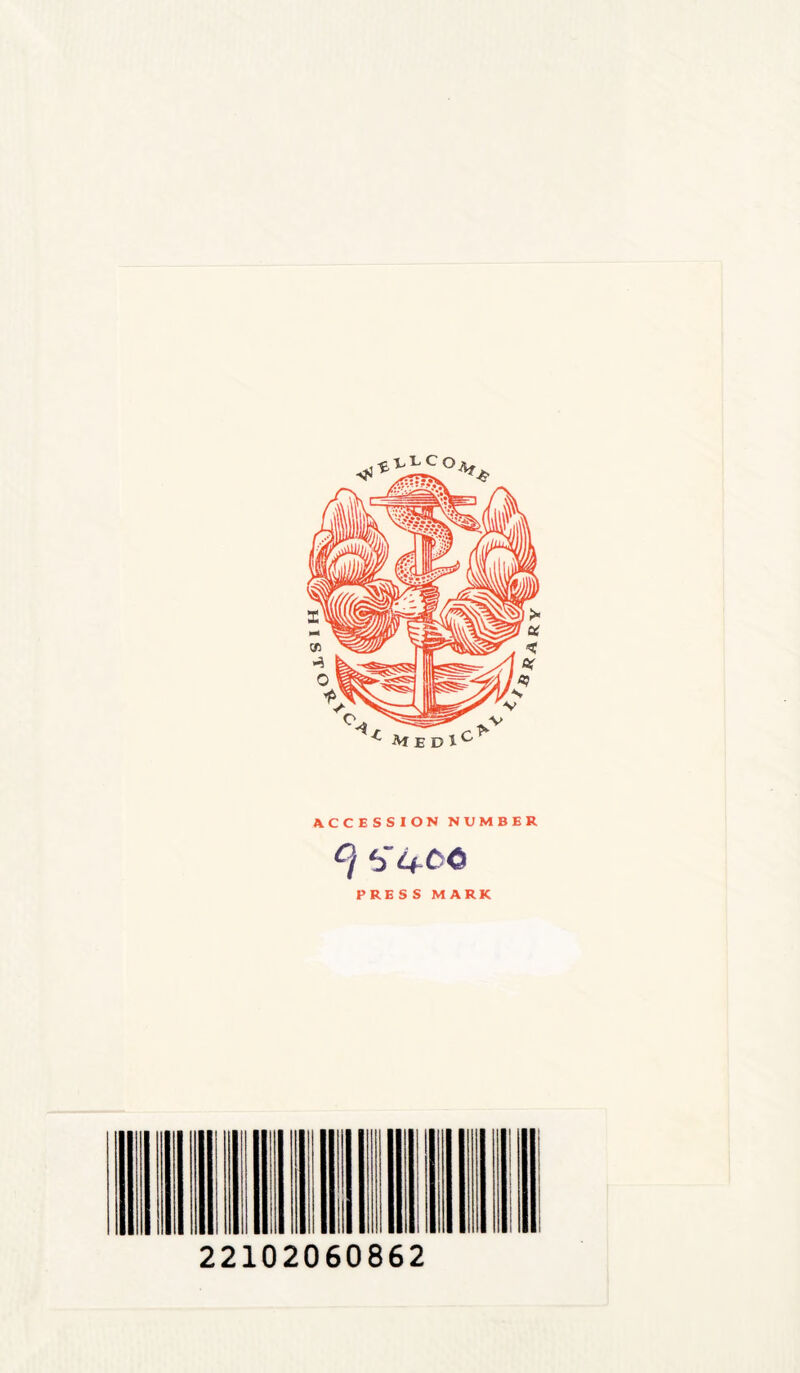 ACCESSION NUMBER 9 54C0 PRESS MARK 22102060862