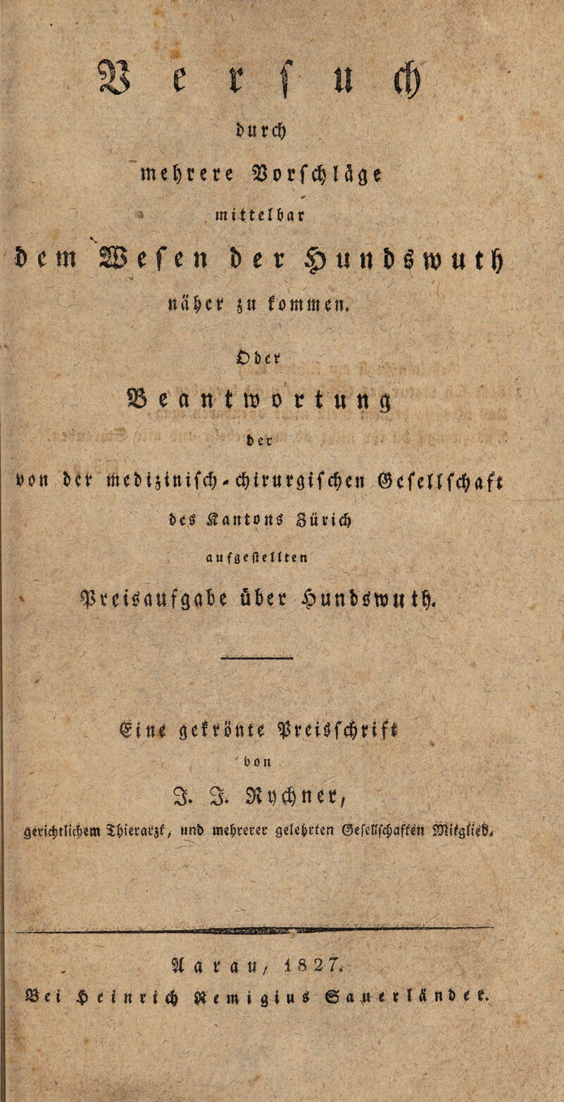 t>urcf> mehrere 23orf$Iäge ; * mittelbar 5cm Scfcn bet |>utt 5ömut5 '■ . 0 . . . . ' , . > nä^ct fn Ammern . ■- > .,• ■ l Ober SS e o n t ID o t1 ii tt g bet »oii »cf itiebtjinifcf)- djinugifcfKtt @<*fcttfc^af« bt$ $attton$ Siuidj aufßcficUtcn ^teiCßUfgabe übet ^uttbötttu t§. <5ttti <tcf»öttte •' ' - /' ' - ' _ ■ V' ‘ •, ■) ; ’’ • % i ' -.N^ ‘i ‘ boit 3. 3. 9bt)c§tiee, gttitfctlicjew / unb gelegen ©efeKf^df^n SOtifgliefc, U a t a n , 1 8 2 7»