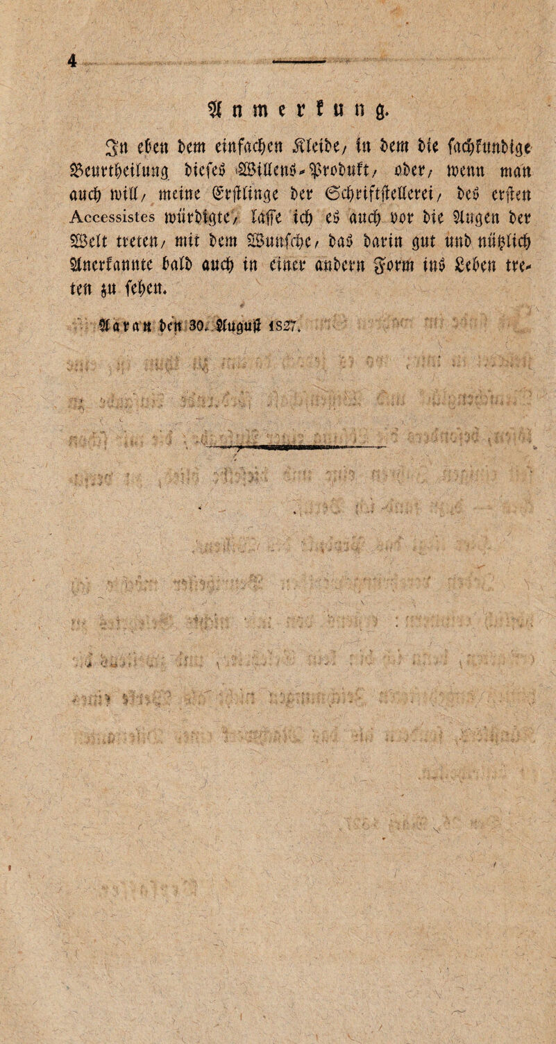 Inmerlnn j. 2n eben bem einfachen bleibe/ tn bem bk facfjfnnMgc ^entt^cilunß tJtcfeö ®illenö-^t*obnft/ aber; wenn man ancb rnitt/ meine (Srnjllinge bet? <5d)t?iftfMerei/ beb elften Accessistes mntf||$te7 taffe icf) e$ and) tmi Me Gingen bet? Seit turnt/ mit bem Sunfcftcf ba$ barin gut mb nüfytid) Mnttfanttte halb auch in einet4 anheim gorm itk geben tre¬ ten $u feiern Staran bat 30.. Stuauft iS27. r, . *. * ;i V $4 : > $ t