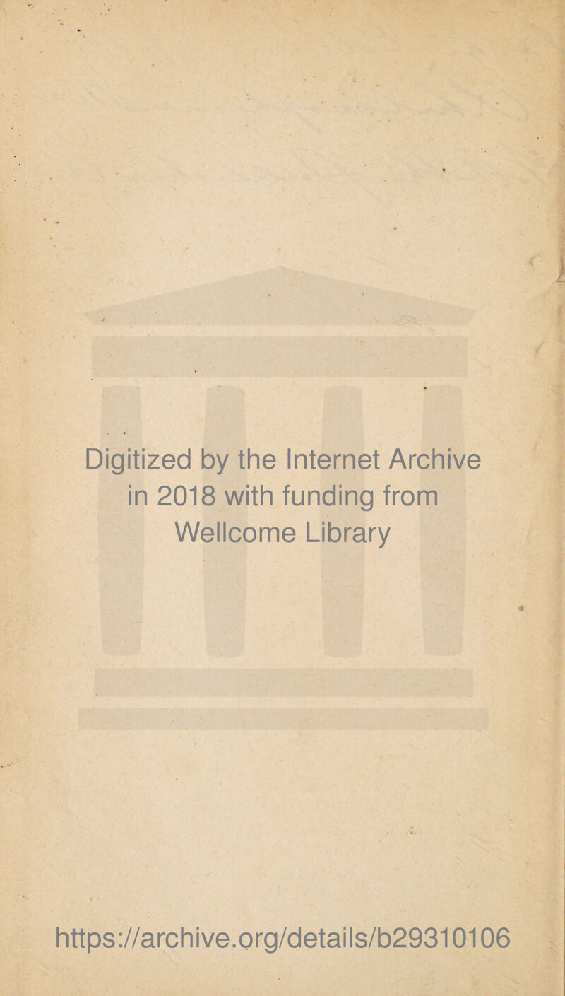 Digitized by the Internet Archive in 2018 with funding from Wellcome Library https://archive.org/details/b29310106