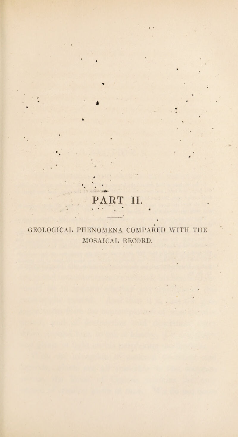 „ «. * * GEOLOGICAL PHENOMENA COMPARED WITH THE MOSAICAL RECORD.