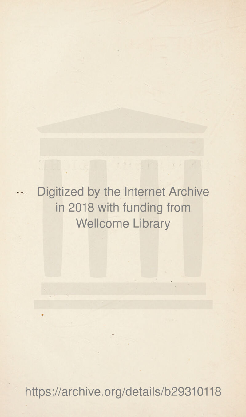Digitized by the Internet Archive in 2018 with funding from Wellcome Library https://archive.org/details/b29310118